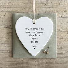 Load image into Gallery viewer, Real Women don't have hot flushes..' Porcelain Heart