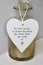 Load image into Gallery viewer, It&#39;s never too late&#39; Porcelain Heart
