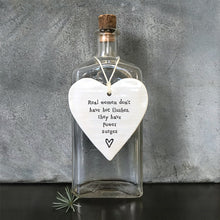 Load image into Gallery viewer, Real Women don&#39;t have hot flushes..&#39; Porcelain Heart
