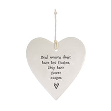 Load image into Gallery viewer, Real Women don&#39;t have hot flushes..&#39; Porcelain Heart
