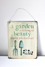 Load image into Gallery viewer, &#39;Garden is a thing of beauty&#39; Metal Sign
