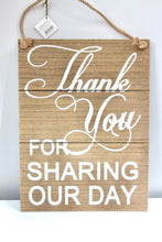 Load image into Gallery viewer, &#39;Thank you for sharing our day&#39; wooden sign
