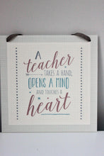 Load image into Gallery viewer, &#39;A teacher takes a hand..&#39; Wooden Sign

