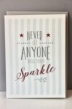 Load image into Gallery viewer, Never let anyone dull your sparkle&#39; Greetings Card
