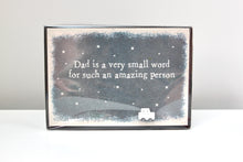 Load image into Gallery viewer, &#39;Dad is a very small word..&#39; Wooden Sign
