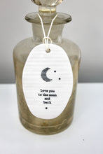 Load image into Gallery viewer, &#39;Love you to the moon and back&#39; Porcelain Tag Sign
