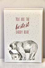 Load image into Gallery viewer, You are the bestest Daddy Bear&#39; Greetings Card
