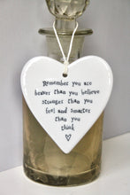 Load image into Gallery viewer, &#39;Remember you are braver..&#39; Porcelain Heart
