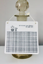 Load image into Gallery viewer, &#39;If friends were flowers, I&#39;d pick you&#39; Porcelain Square Sign
