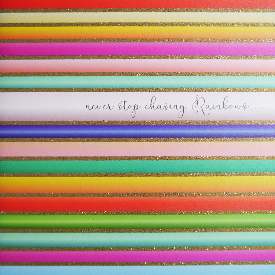 Never Stop Chasing Rainbows