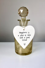 Load image into Gallery viewer, &#39;Happiness is a glass of wine..&#39; Porcelain Heart
