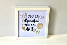 Load image into Gallery viewer, &#39;If you can Dream it&#39; LED Light Box
