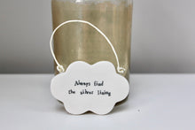 Load image into Gallery viewer, &#39;Always find the silver lining&#39; Porcelain Tag Sign
