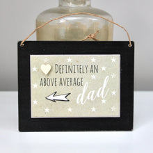 Load image into Gallery viewer, &#39;Definitely an above average Dad&#39; Mini Wooden Sign
