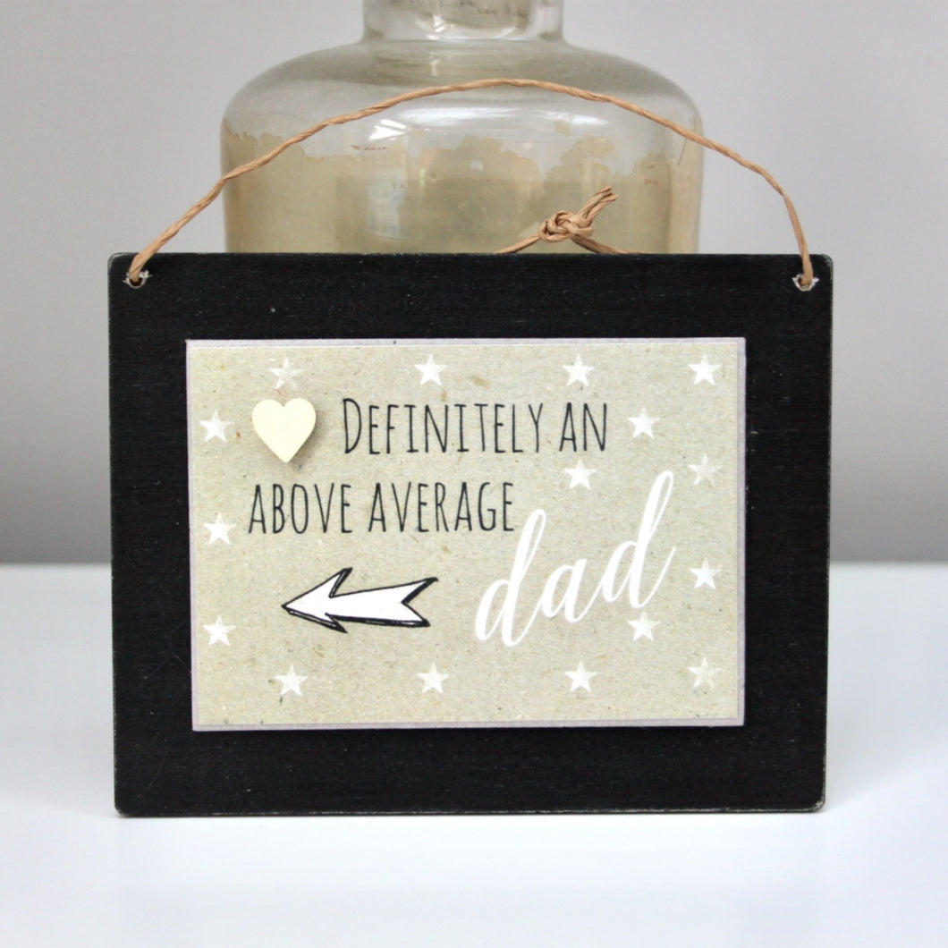 'Definitely an above average Dad' Mini Wooden Sign