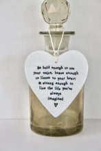 Load image into Gallery viewer, &#39;Be bold enough to use voice..&#39; Porcelain Heart
