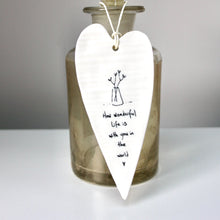 Load image into Gallery viewer, &#39;How wonderful life is..&#39; Wobbly Porcelain Heart
