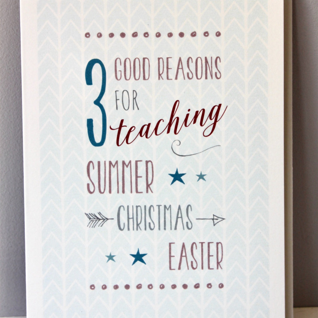'3 good reasons for teaching' Greetings Card