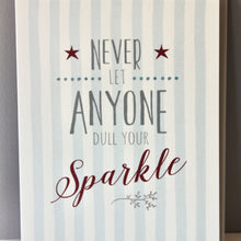 Load image into Gallery viewer, Never let anyone dull your sparkle&#39; Greetings Card
